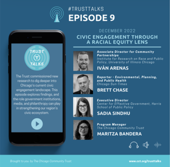 At the left is an image of a phone with a blue screen with text inside describing that The Chicago Community Trust commissioned IRRPP to do a report on Civic Engagement. Next to the phone is an image of the panelists for the podcast with their pictures and titles. 